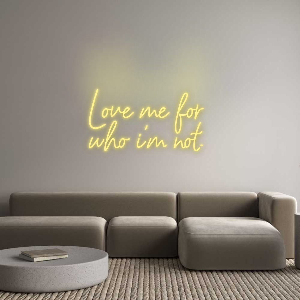 Custom LED Neon Text: Love me for 
...