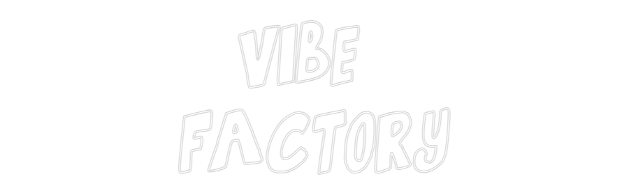 Custom LED Neon Text: Vibe 
Factory