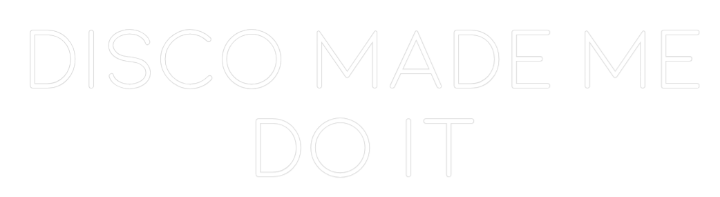 Custom LED Neon Text: Disco made me...