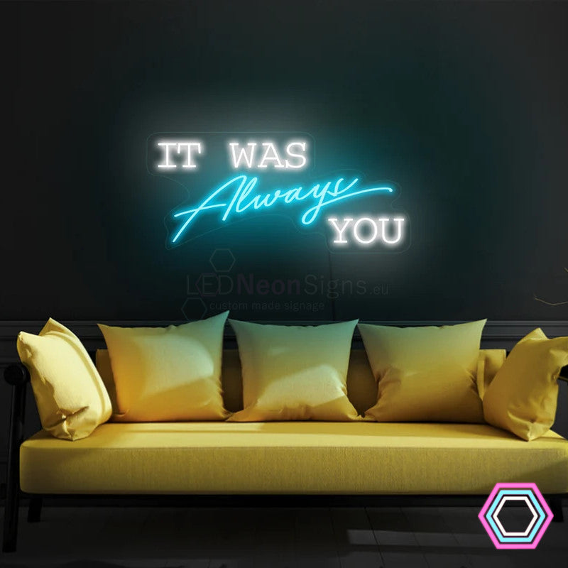 'It was Always you' LED neon sign