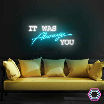 'It was Always you' LED neon sign